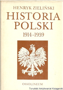 Historia Polski 1914-1939 / Henryk Zieliński