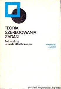 Teoria szeregowania zadań / E.G. Coffman, jra (red.)