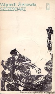 Szczęściarz / Wojciech Żukrowski 