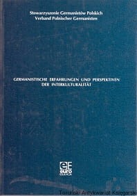 Germanistische Erfahrungen und Perspektiven der Interkulturalitet / Franciszek Gruza, Hans-Jorg Schwenk, Magdalena Olpińska 