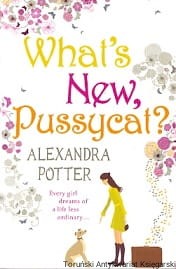What's New Pussycat? / Alexandra Potter