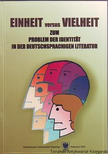 Einheit versus Vielheit zum Problem der Identitat in der Deutschsprachigen Literatur