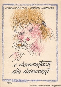 O dziewczętach dla dziewcząt / Wanda Kobyłecka, Andrzej Jaczewski 