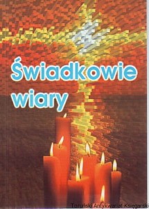 Świadkowie wiary / wybór i opracowanie ks. Józef Orchowski