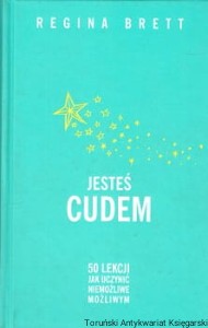 Jesteś cudem / Regina Brett