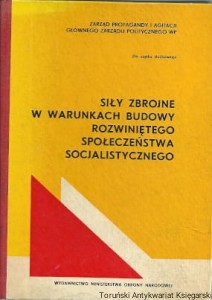 Siły zbrojne w warunkach budowy rozwiniętego społeczeństwa socjalistycznego (Materiały z ogólnowojskowego sympozjum)