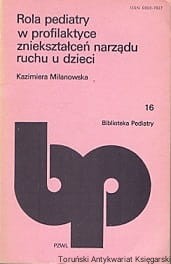 Rola pediatry w profilaktyce zniekształceń narządu ruchu u dzieci / Kazimiera Milanowska 