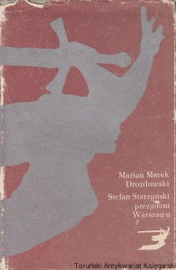 Stefan Starzyński prezydent Warszawy / Marian Marek Drozdowski