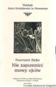 Nie zapomnieć mowy ojców / Franciszek Ziejka