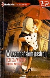 W szampańskim nastroju / Rebecca Winters, Caroline Anderson