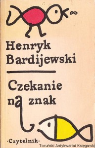 Czekanie na znak : opowiadania wybrane / Henryk Bardijewski