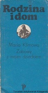 Zabawy z moim dzieckiem / Maria Klimowa [Seria Rodzina i Dom]