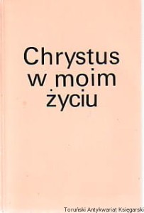 Chrystus w moim życiu / wybrał i opracował ks. St. Klimaszewski MIC