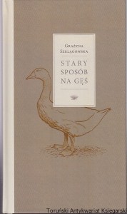 Stary sposób na gęś / Grażyna Szelągowska