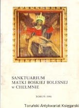 Sanktuarium matki boskiej bolesnej w Chełmnie / Andrzej Urbański (oprac.)