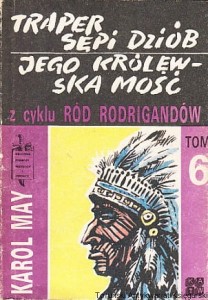 Traper sępi dziób : Jego królewska mość z cyklu Ród Rodrigandów tom 6 / Karol May