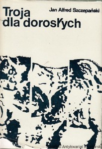 Troja dla dorosłych / Jan Alfred Szczepański