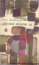 Gdy inni dziećmi są / Janina Dziarnowska 