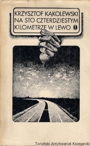 Na sto czterdziestym kilometrze w lewo / Krzysztof Kąkolewski