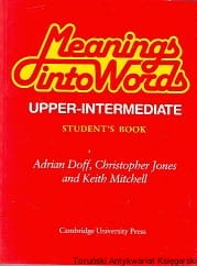 Meanings into Words : Upper-Intermediate : An intergrated course for students of English : Studen's Book / Adrian Doff, Christopher Jones, Keith Mitchell