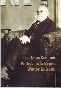 Polityk dwóch epok Wiktor Kulerski (1865-1935) /Tomasz Krzemiński
