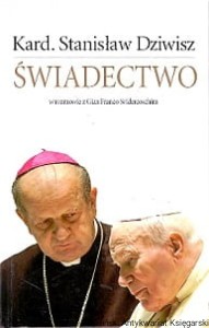 Świadectwo / Kard. Stanisław Dziwisz w rozmowie z Gian Franco Svidercoschim [Jan Paweł II]