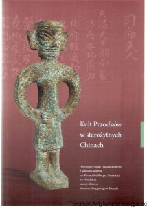 Kult przodków w starożytnych Chinach : naczynia rytualne i figurki grobowe z kolekcji Qinglong im. Danuty Kohlberger-Nowickiej we Wrocławiu oraz ze zbiorów Muzeum Okręgowego w Toruniu / Katalog i opracowanie wydawnicze: Bogna Łakomska, Romuald Nowicki 