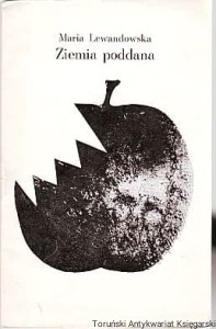Ziemia poddana czyli drzewo wiadomości / Maria Lewandowska