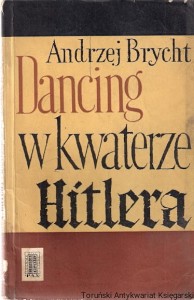 Dancing w kwaterze Hitlera  / Andrzej Brycht