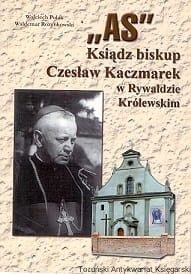 "AS" Ksiądz biskup Czesław Kaczmarek w Rywałdzie Królewskim / Wojciech Polak, Waldemar Rozynkowski 