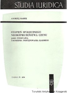 Stopień społecznego niebezpieczeństwa czynu jako podstawa umorzenia postępowania karnego / Andrzej Marek