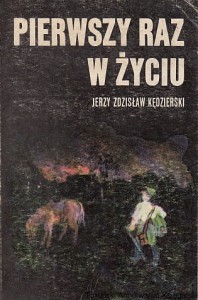 Pierwszy raz w życiu / Jerzy Zdzisław Kędzierski