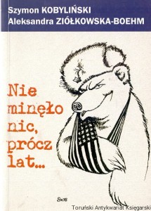 Nie minęło nic, prócz lat.../ Szymon Kobyliński, Aleksandra Ziółkowska-Boehm 