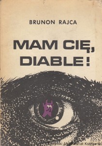 Mam cię, diable! / Brunon Rajca