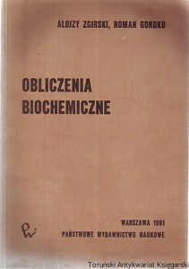 Obliczenia biochemiczne / Alojzy Zgirski, Roman Gondko