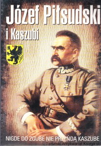 Józef Piłsudski i Kaszubi : nigde do zgube nie przyńdą Kaszube Jednodniówka ukazała się w 90 rocznicę odzyskania niepodległości 1918-2008