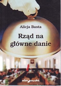 Rząd na główne danie / Alicja Basta