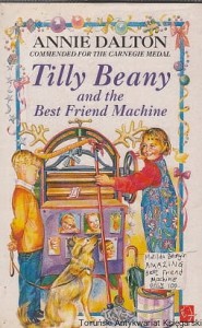 Tilly Beany and the Best Friend Machine / Annie Dalton 