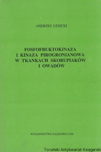 Fosfofruktokinaza i kinaza pirogronianowa w tkankach skorupiaków i owadów / Andrzej Lesicki 
