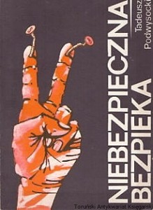Niebezpieczna bezpieka / Tadeusz Podwysocki