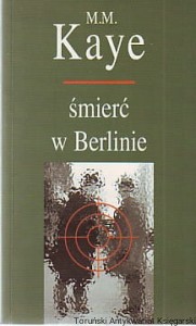 Śmierć w Berlinie / M. M. Kaye