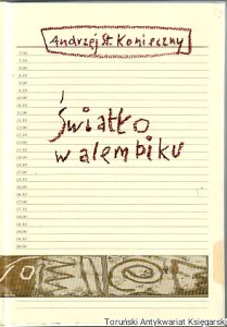 Światło w alembiku / Andrzej St. Konieczny