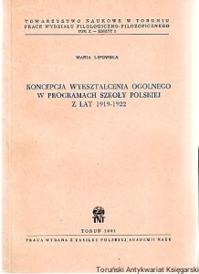 Koncepcja wykształcenia ogólnego w programach szkoły polskiej z lat 1919-1922 / Maria Lipowska