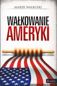 Wałkowanie Ameryki / Marek Wałkuski 