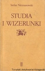 Studia i wizerunki : O poezji staropolskiej i jej badaczach / Stefan Nieznanowski 