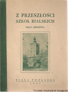 Z przeszłości szkół bialskich : broszura pamiątkowa zjazdu koleżeńskiego / praca zbiorowa