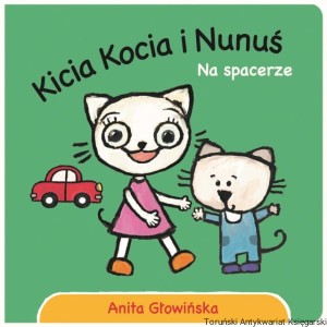 Kicia Kocia i Nunuś. Na spacerze / Anita Głowińska