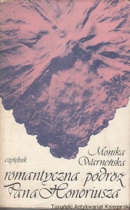 Romantyczna podróż pana Honoriusza / Monika Warneńska