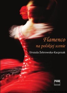 Flamenco na polskiej scenie czyli marketing estetyczny dla tancerzy lekko zaawansowanych / Urszula Żebrowska-Kacprzak