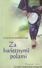 Za kwietnymi polami / Jun'ichi Watanabe 